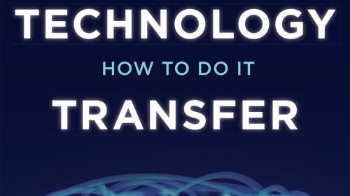 University Technology Transfer: What It Is and How to Do It